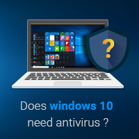 Is Windows 10 need antivirus?